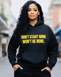 SLOGAN HOODIES (Don’t Start None Won’t Be None!)