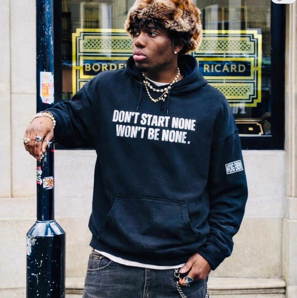 SLOGAN HOODIES (Don’t start None Won’t Be None)