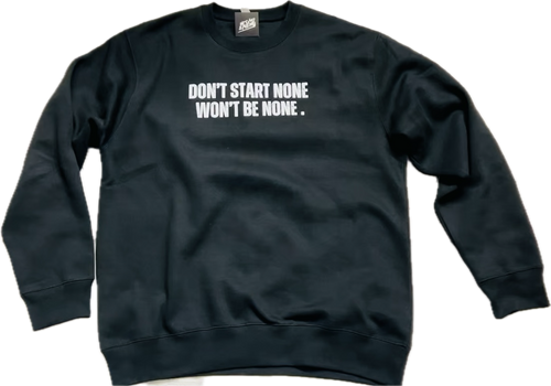 Don’t start none Crew Neck sweater.